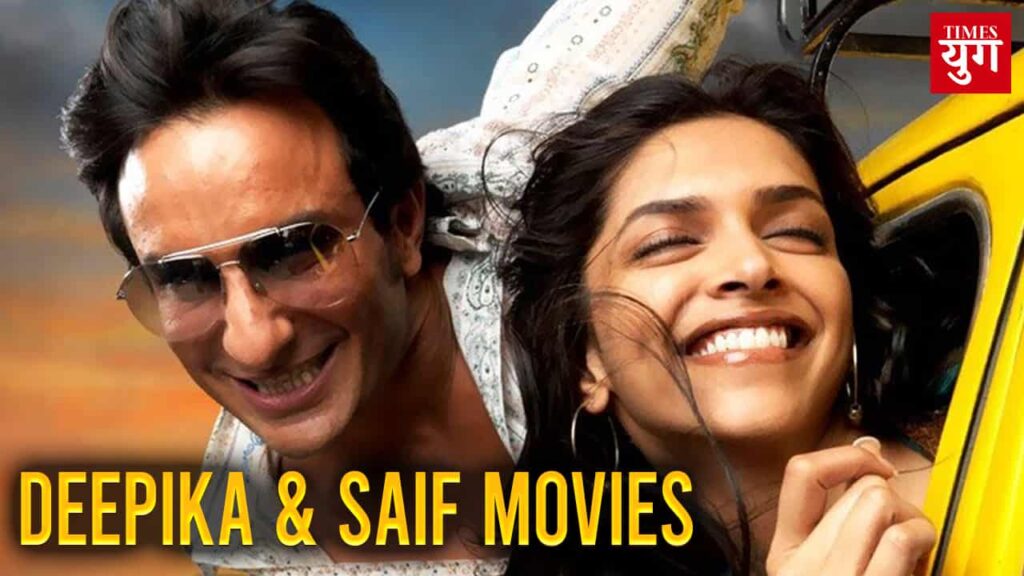 Saif Ali Khan and Deepika Padukone movies List Times Yug