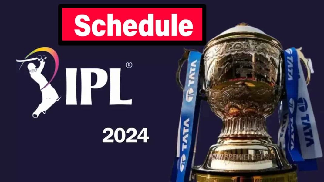 Tata IPL 2024 Schedule: Time Table, Venue, First Match, Teams & Match list